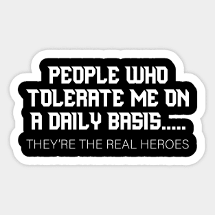 people who tolerate me on a daily basis Sticker